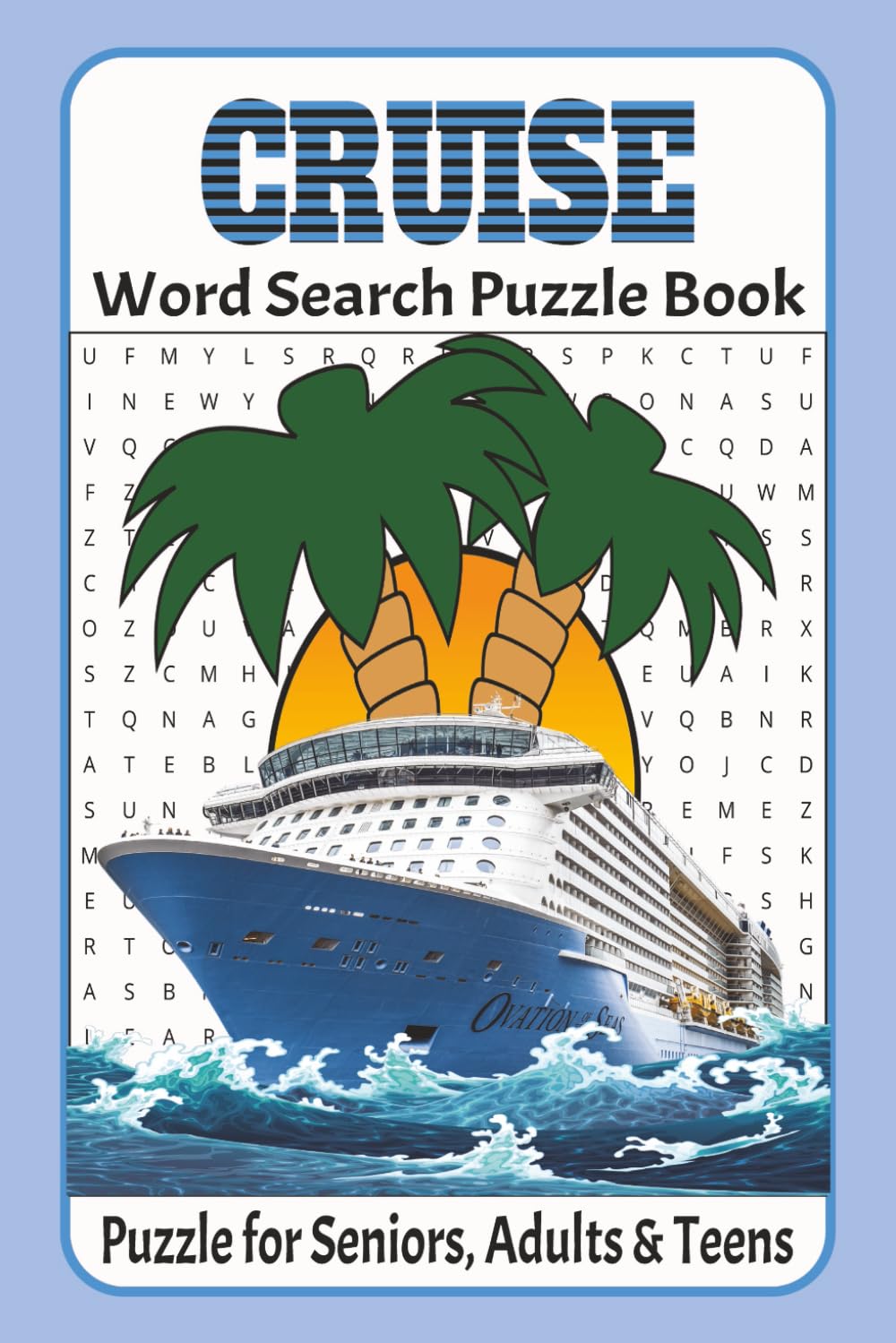 Cruise Word Search Puzzle Book: Word searches with easy to read print | Puzzle Book for Seniors, adults and Teens | 6x9 inches, 113 pages | Relaxation Gift | Gift for Seniors