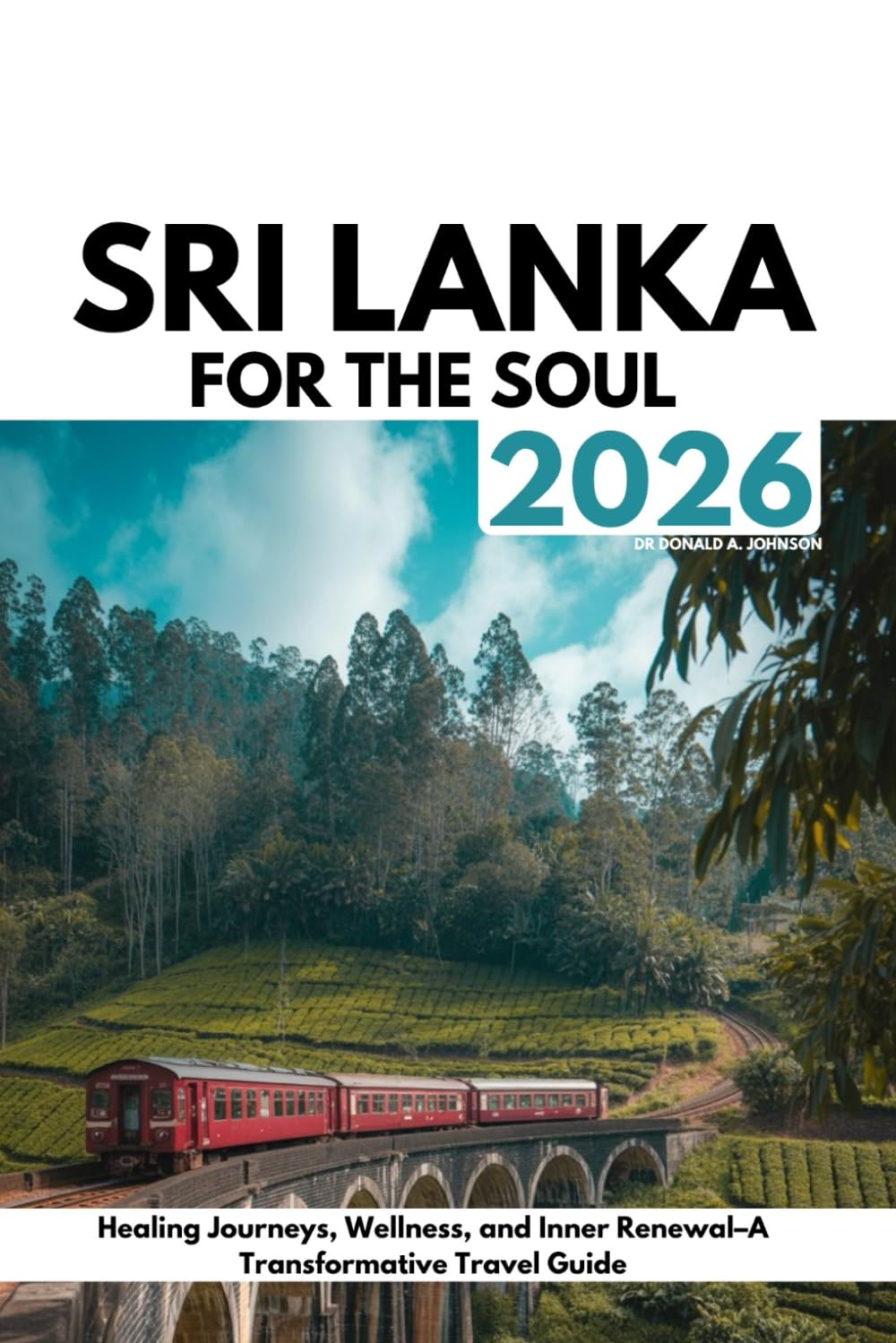 Sri Lanka for the soul 2026: Healing Journeys, Wellness, and Inner Renewal–A Transformative Travel Guide
