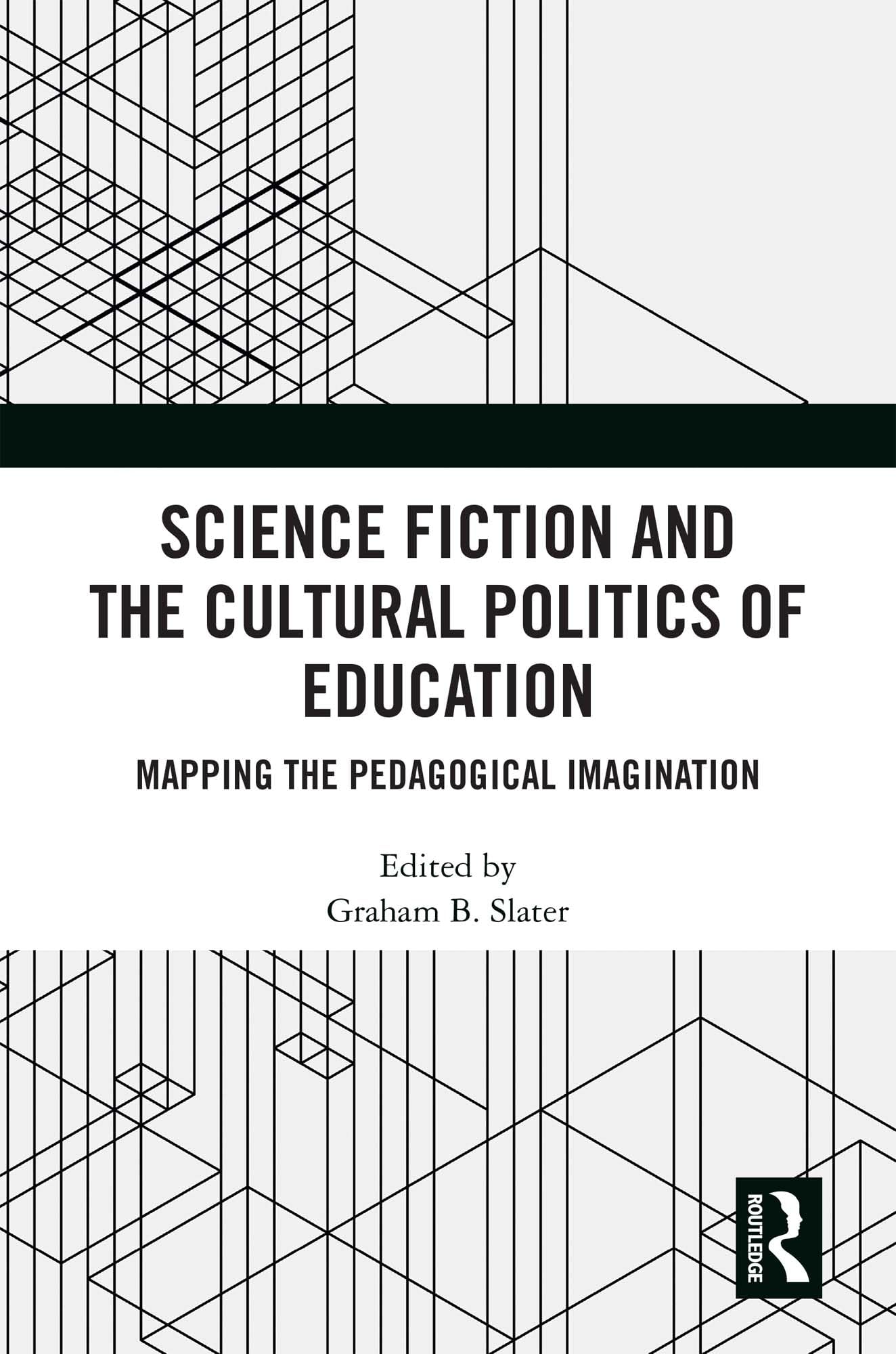 Science Fiction and the Cultural Politics of Education: Mapping the Pedagogical Imagination (English Edition)