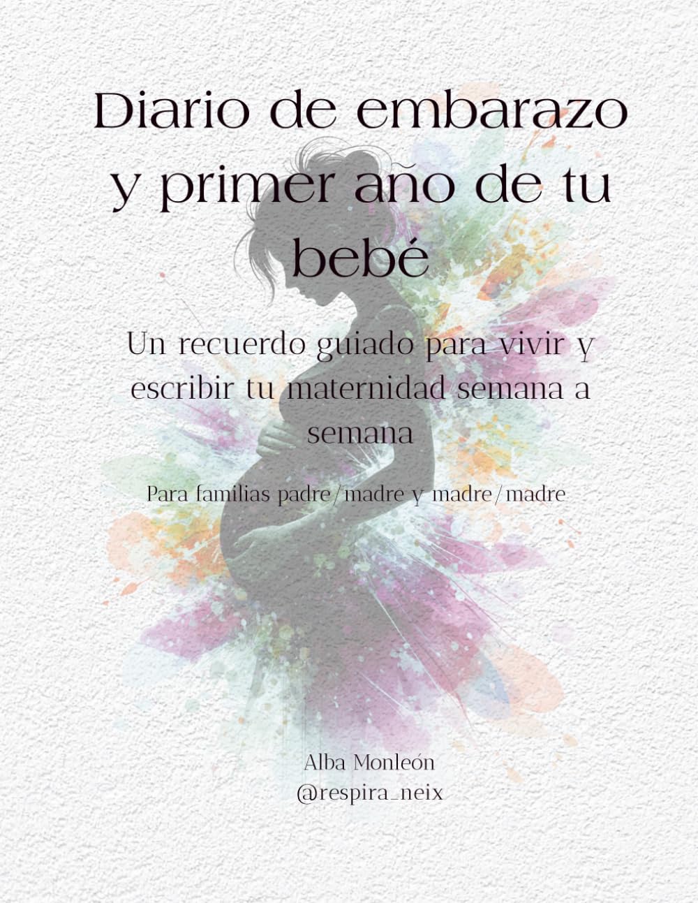 Diario de embarazo y primer año del bebé: Un recuerdo guiado para vivir y escribir tu maternidad semana a semana