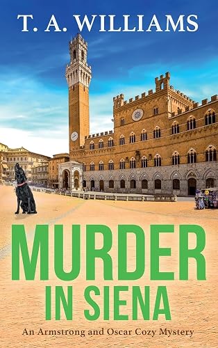 Murder in Siena: A gripping instalment in T.A.Williams' bestselling cozy crime mystery series