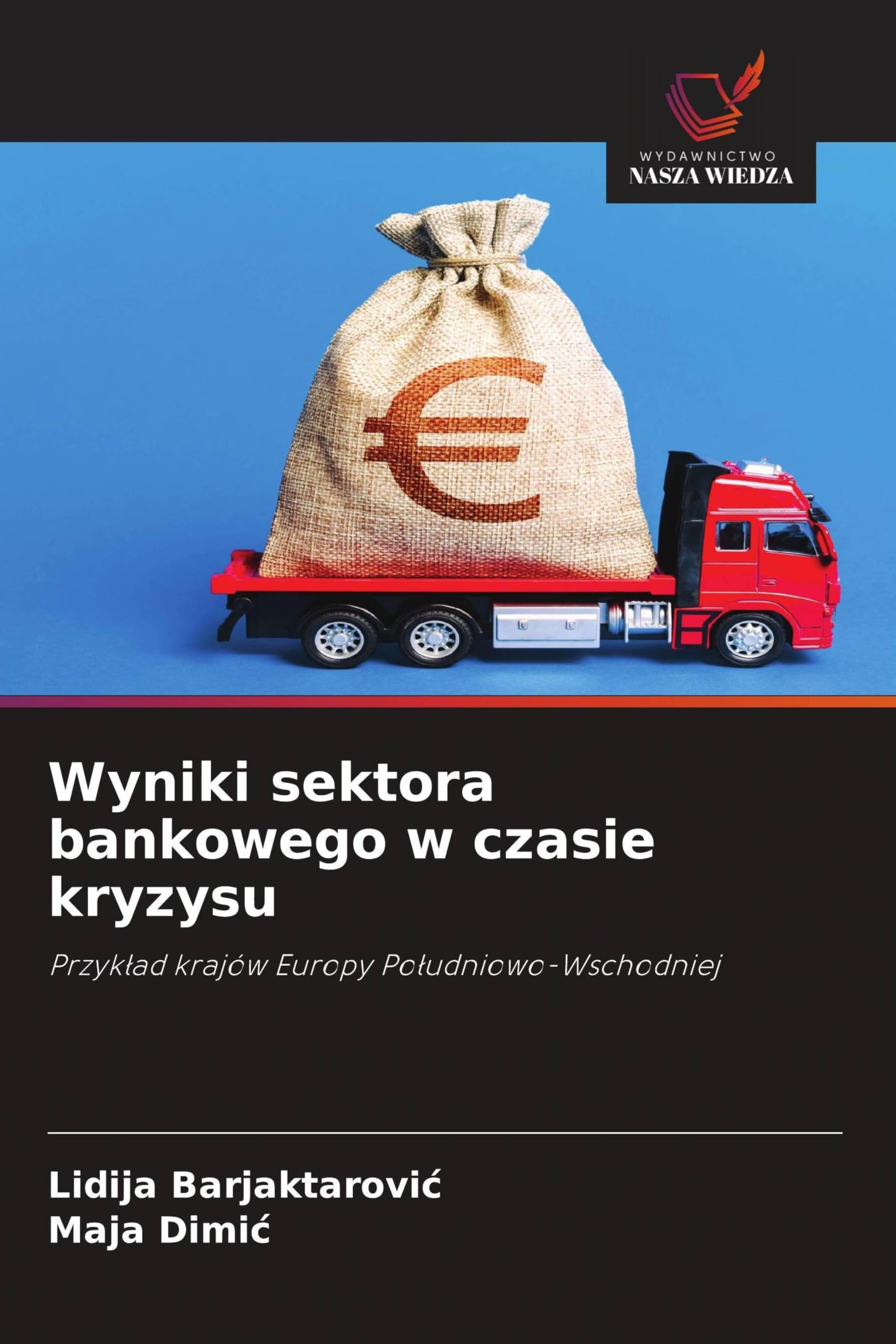 Wyniki sektora bankowego w czasie kryzysu: Przyk¿ad krajów Europy Po¿udniowo-Wschodniej
