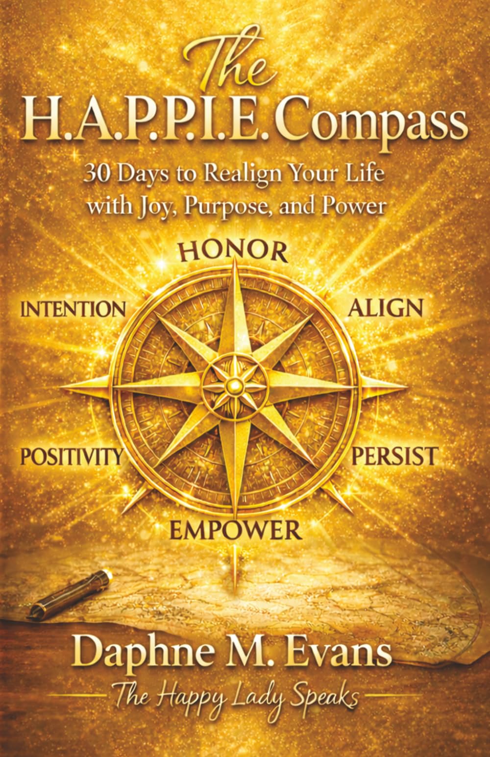 The H.A.P.P.I.E. Compass: 30 Days to Realign Your Life with Joy, Purpose, and Power