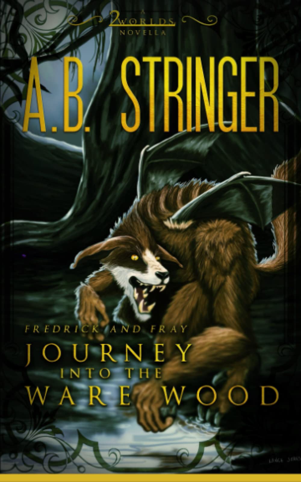 Fredrick and Fray: Journey Into the Ware Wood: A "Lost Between 2 Worlds" Novella