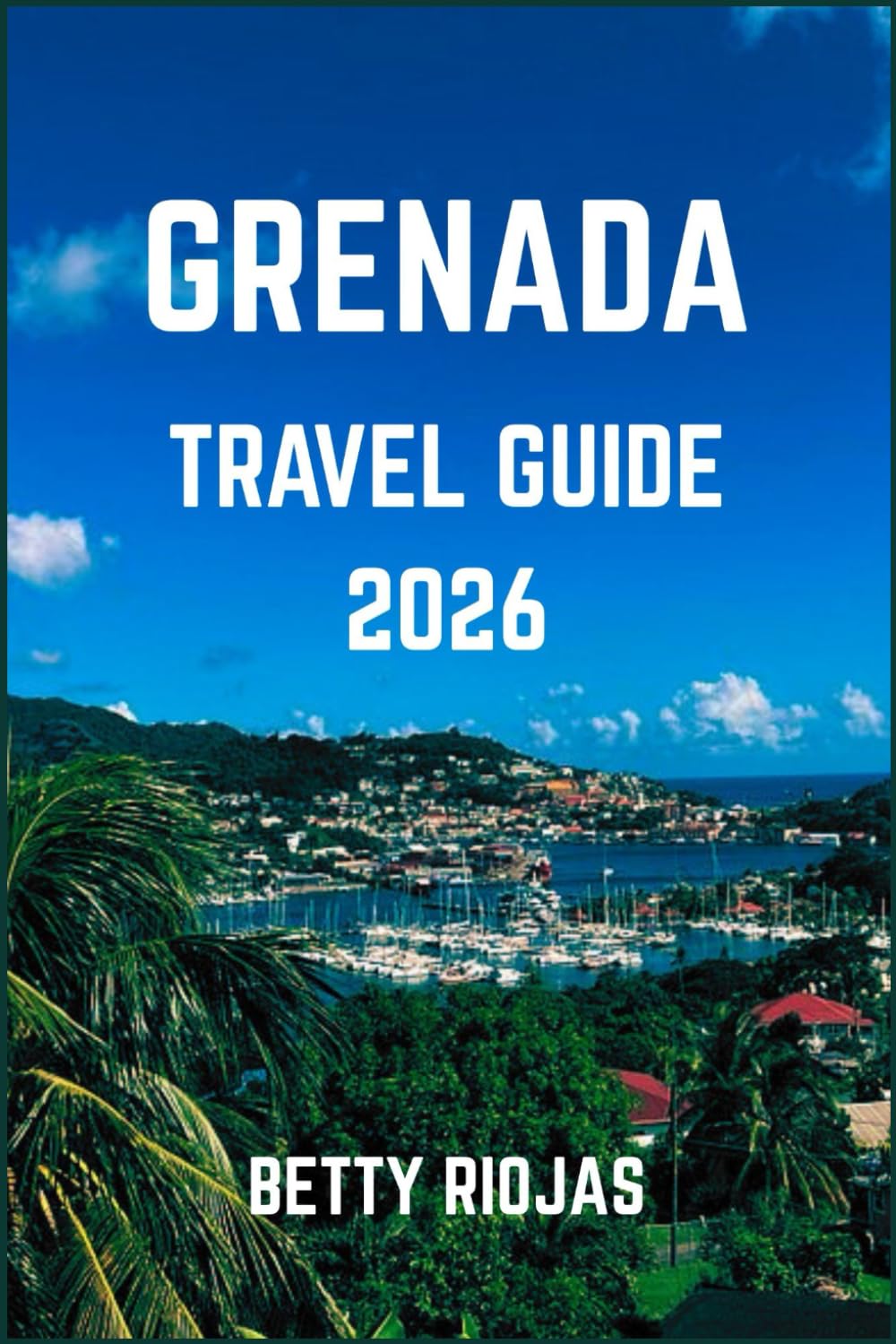 GRENADA TRAVEL GUIDE 2026: Discover the Spice Island’s Beaches, Culture, Cuisine, and Hidden Treasures of the Caribbean