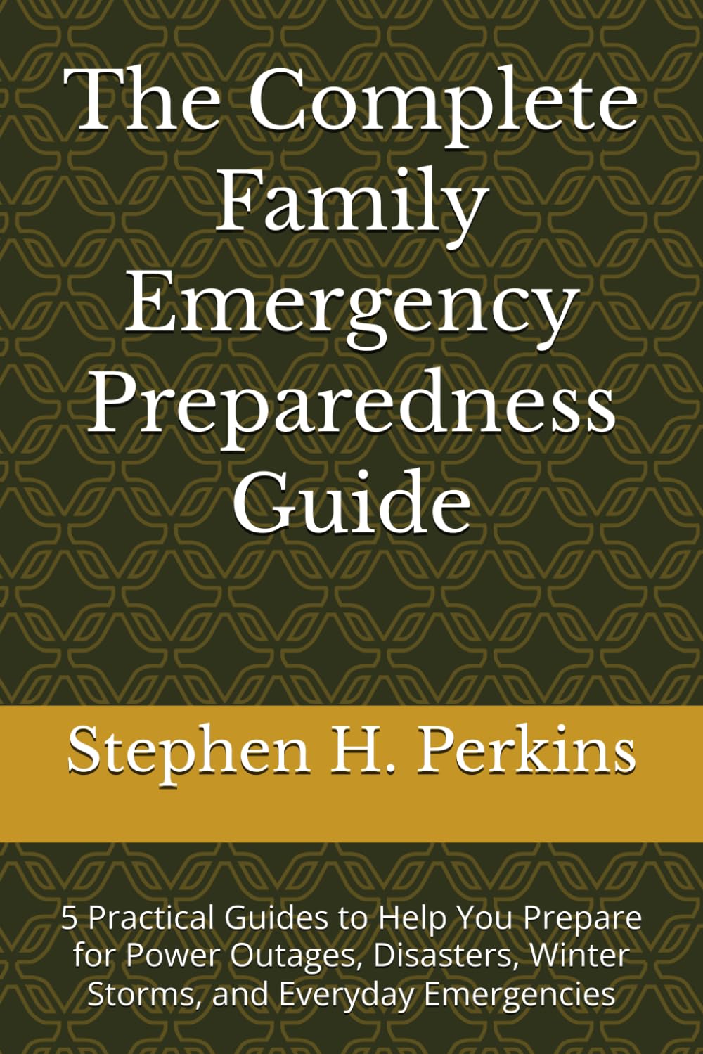 The Complete Family Emergency Preparedness Guide: 5 Practical Guides to Help You Prepare for Power Outages, Disasters, Winter Storms, and Everyday Emergencies