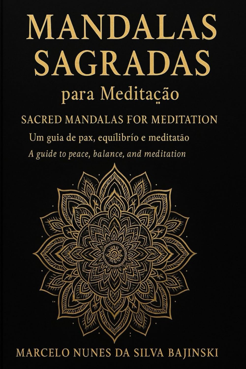 Cura Espiritual & Equilíbrio Interior Spiritual Healing & Inner Balance: Mandalas Terapêuticas para Relaxamento, Meditação e Cromoterapia Therapeutic ... for Relaxation, Meditation & Chromotherapy