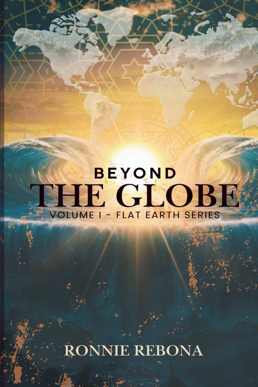 Beyond the Globe: Volume 1 (Flat Earth Second Edition Series)