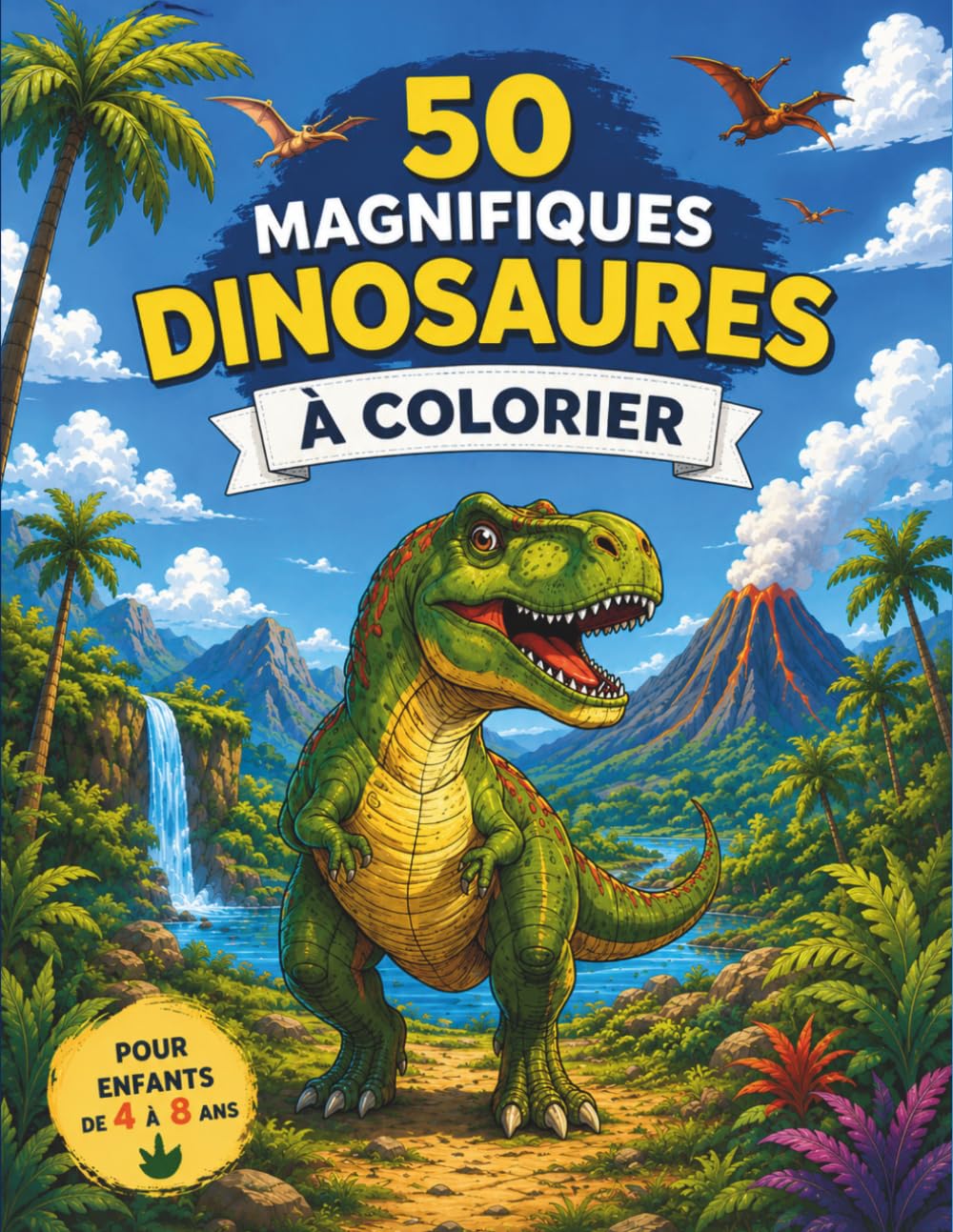 50 MAGNIFIQUES DINOSAURES À COLORIER: Livre de coloriage pour enfants de 4 à 8 ans - T-Rex, Tricératops, Diplodocus et paysages préhistoriques à colorier