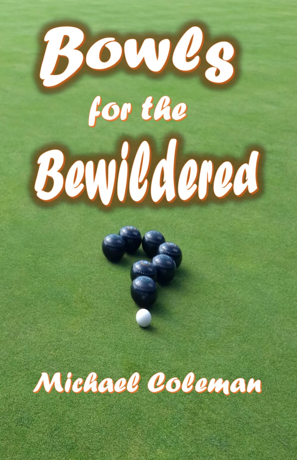 Michael Coleman - Bowls for the Bewildered - Paperback Book