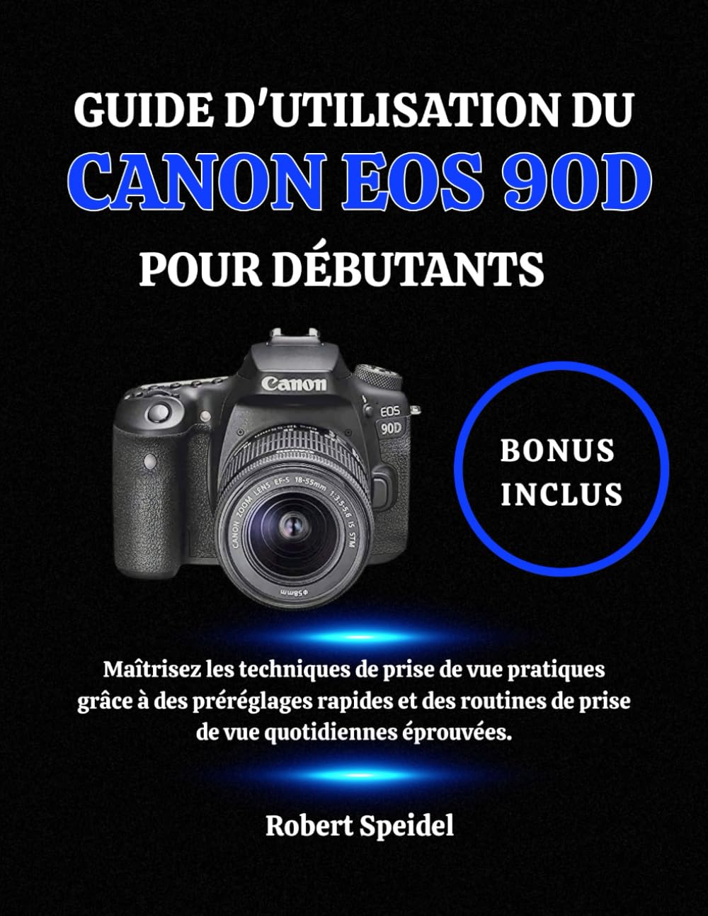 Guide Canon EOS 90D pour débutants avec préréglages rapides de prise de vue