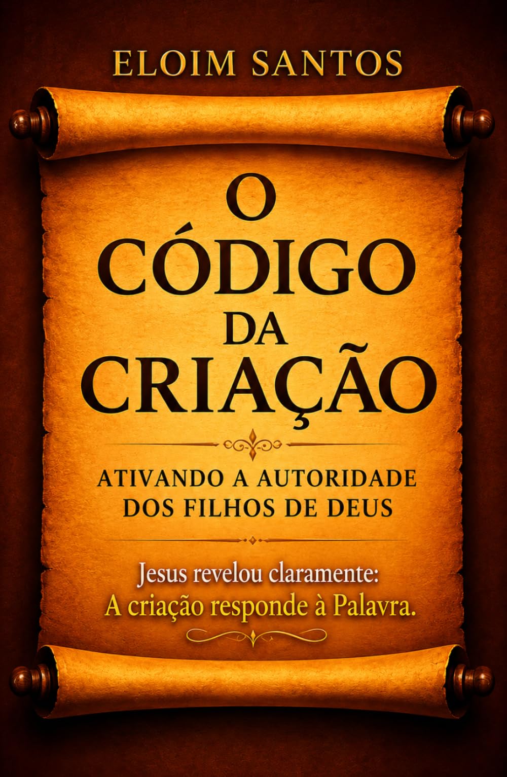 O CÓDIGO DA CRIAÇÃO: Ativando a autoridade dos filhos de Deus