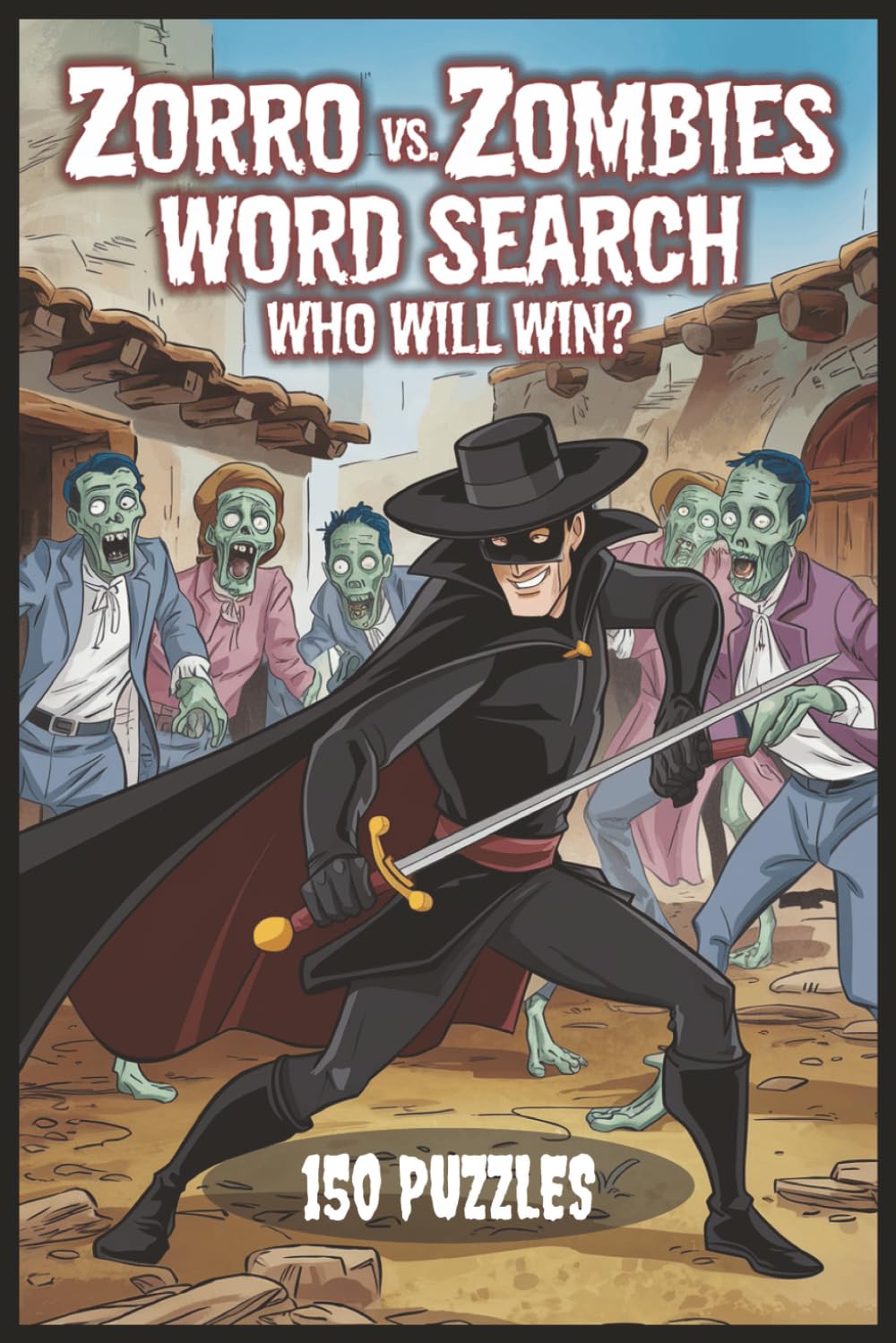 Zorro vs. Zombies Word Search: Who Will Win?: 150 Puzzles (vs. Zombies Word Search Series)