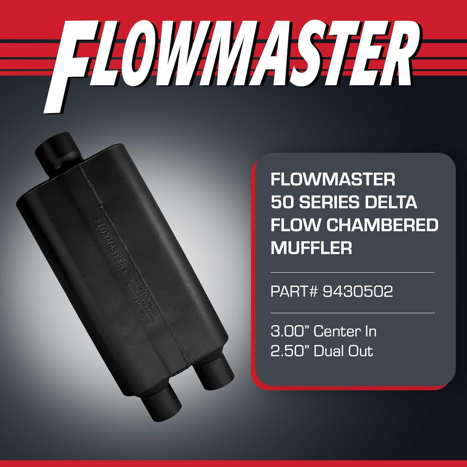 Flowmaster 50 Series Delta Flow Chambered Muffler – 3.00” - Center In/Dual Out – Moderate Sound – 16G - Aluminized Steel – Perfect for daily-driven Performance Vehicles and Passenger Cars (9430502)