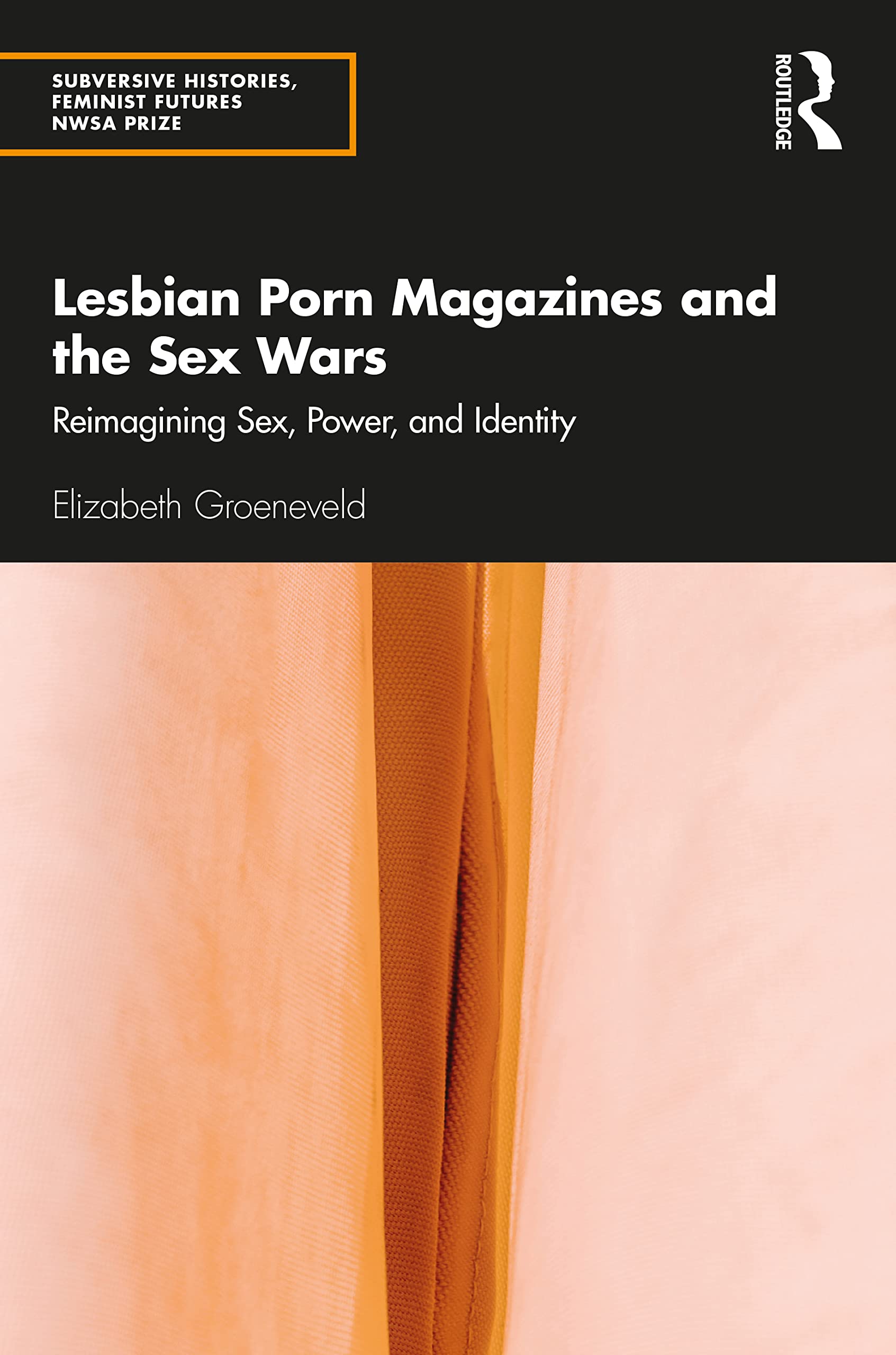 Lesbian Porn Magazines and the Sex Wars (Subversive Histories, Feminist Futures) 1st Edition