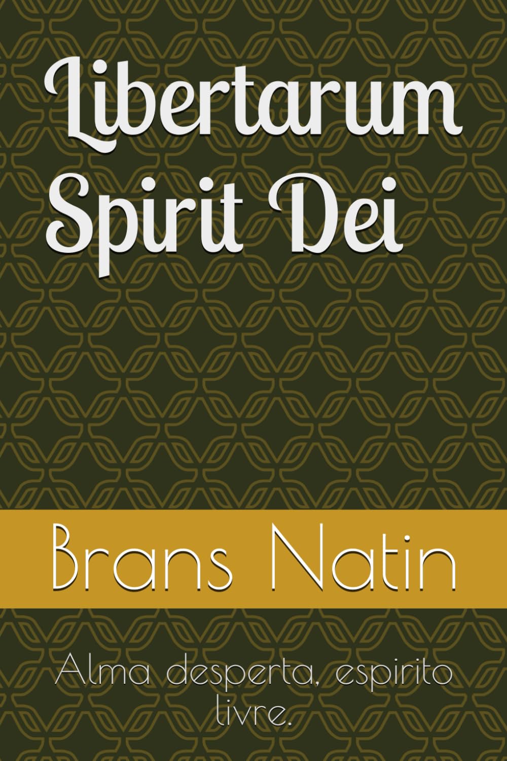 Libertarum Spirit Dei: Alma desperta, espirito livre. (Libertarum - Alma desperta, espírito livre.)