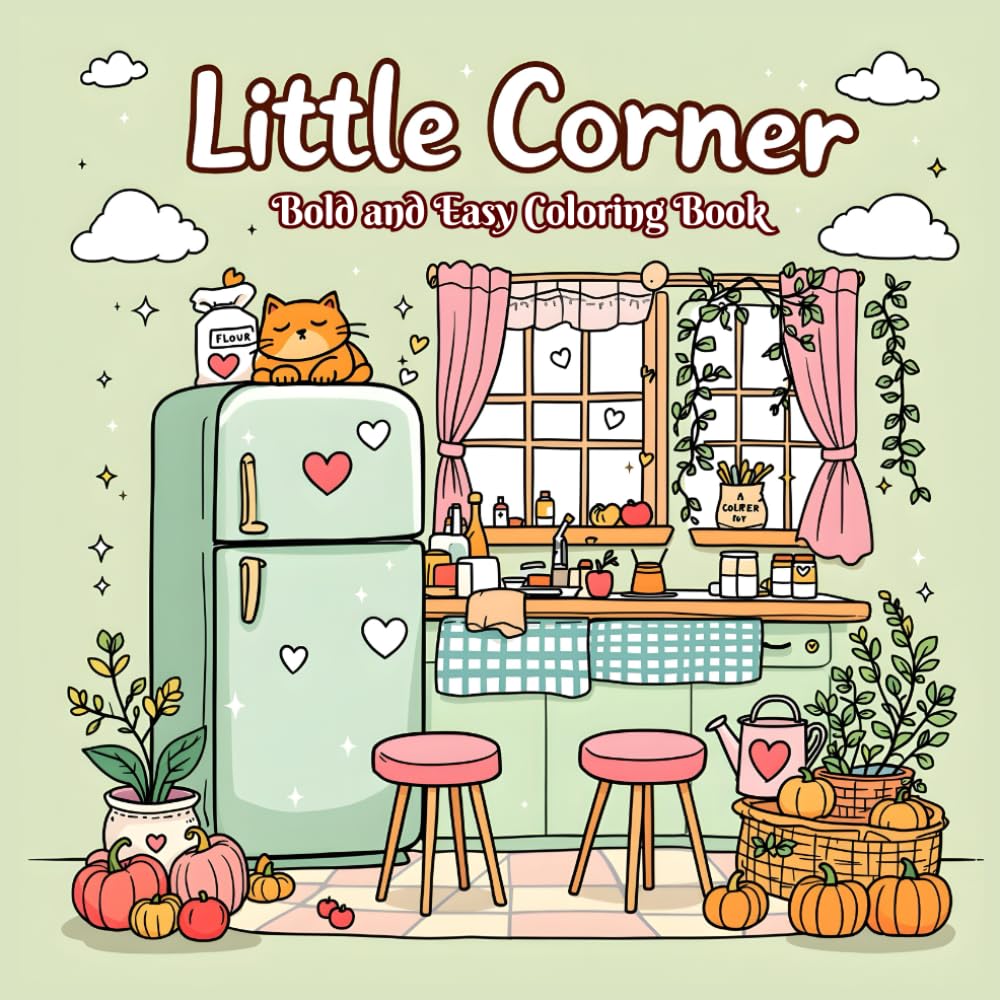 Little Corner Bold and Easy Coloring Book: Cute, Cozy Designs and Beautiful Illustrations for Teens and Adults – A Hygge-Inspired Place for ... . (Bold and Easy Coloring Collection)