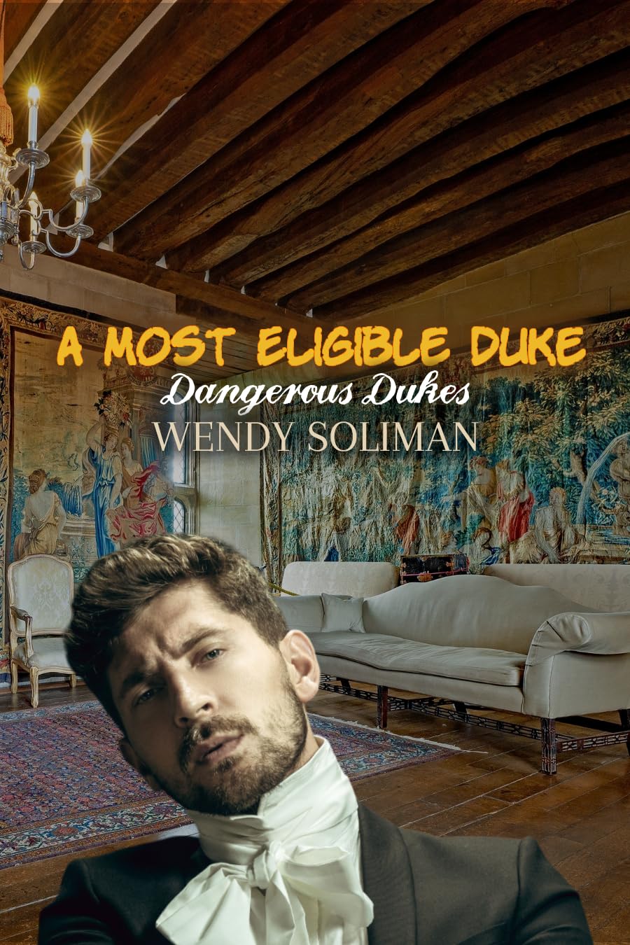 A Most Eligible Duke Dangerous Dukes eBook Soliman, Wendy Amazon.co