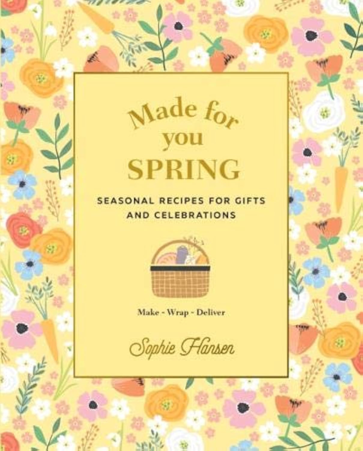 Made for You: Spring: Recipes for gifts and celebrations: 1