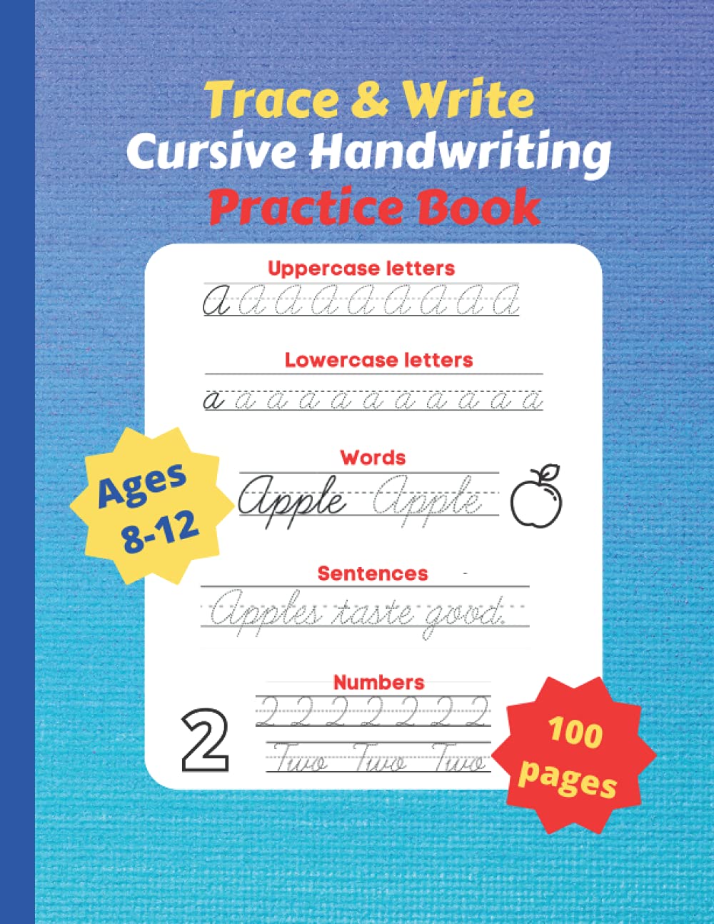 Trace and Write Cursive Handwriting Practice Book: Practice Tracing and Writing Cursive Letters, Words, Sentences, and Numbers