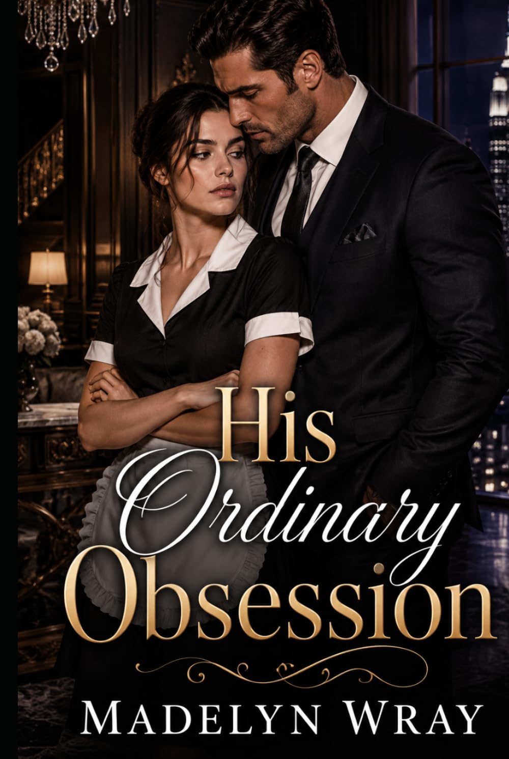 His Ordinary Obsession.: An Arrogant Billionaire, an Ordinary Maid, and the Woman He Couldn’t Control