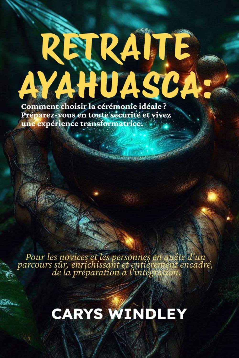 RETRAITE AYAHUASCA 2026 2027: Comment choisir la cérémonie idéale ? Préparez-vous en toute sécurité et vivez une expérience transformatrice.