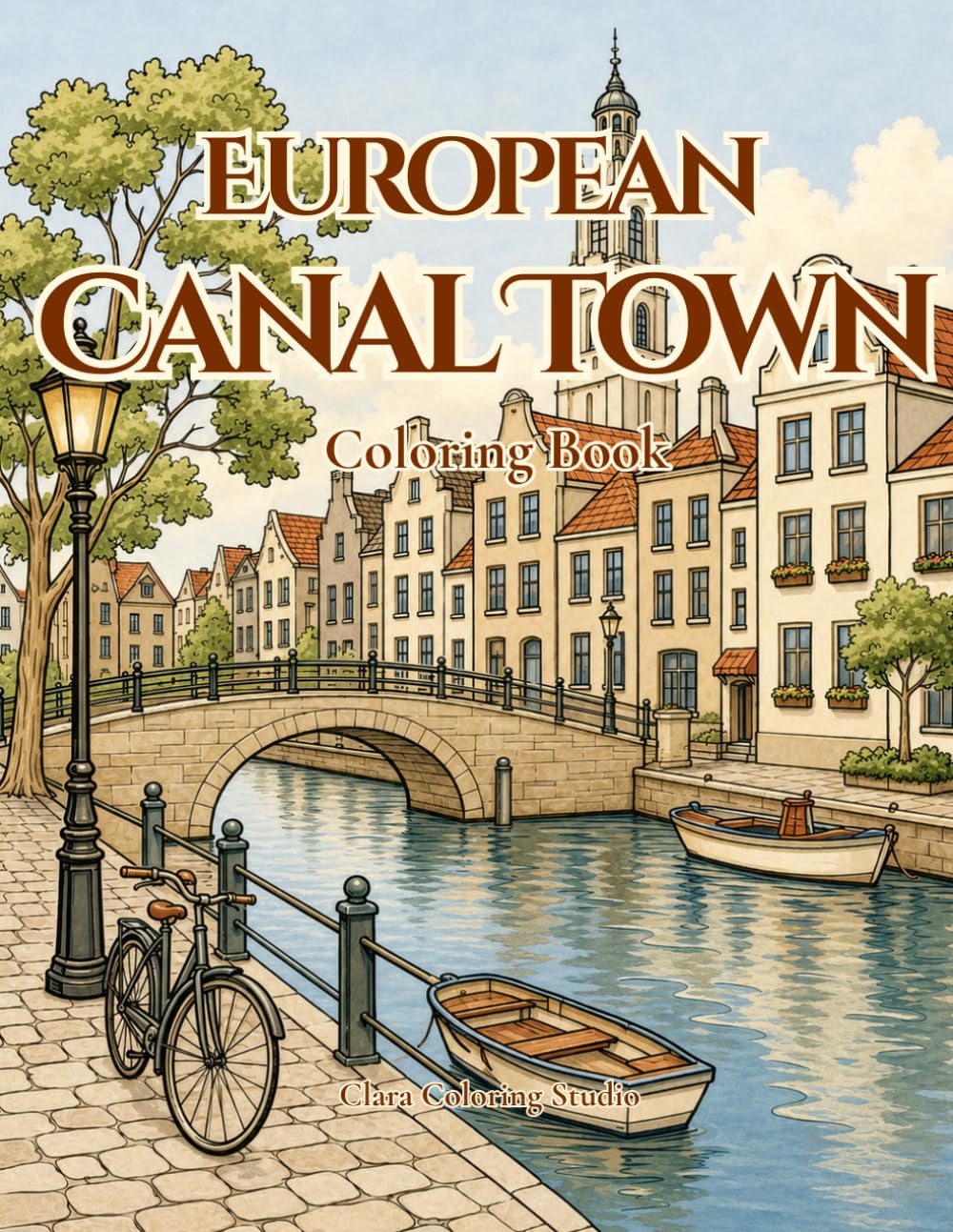 European Canal Town Coloring Book: Relaxing Canal Streets, Stone Bridges, Boats, and Old Town Scenes for Adults