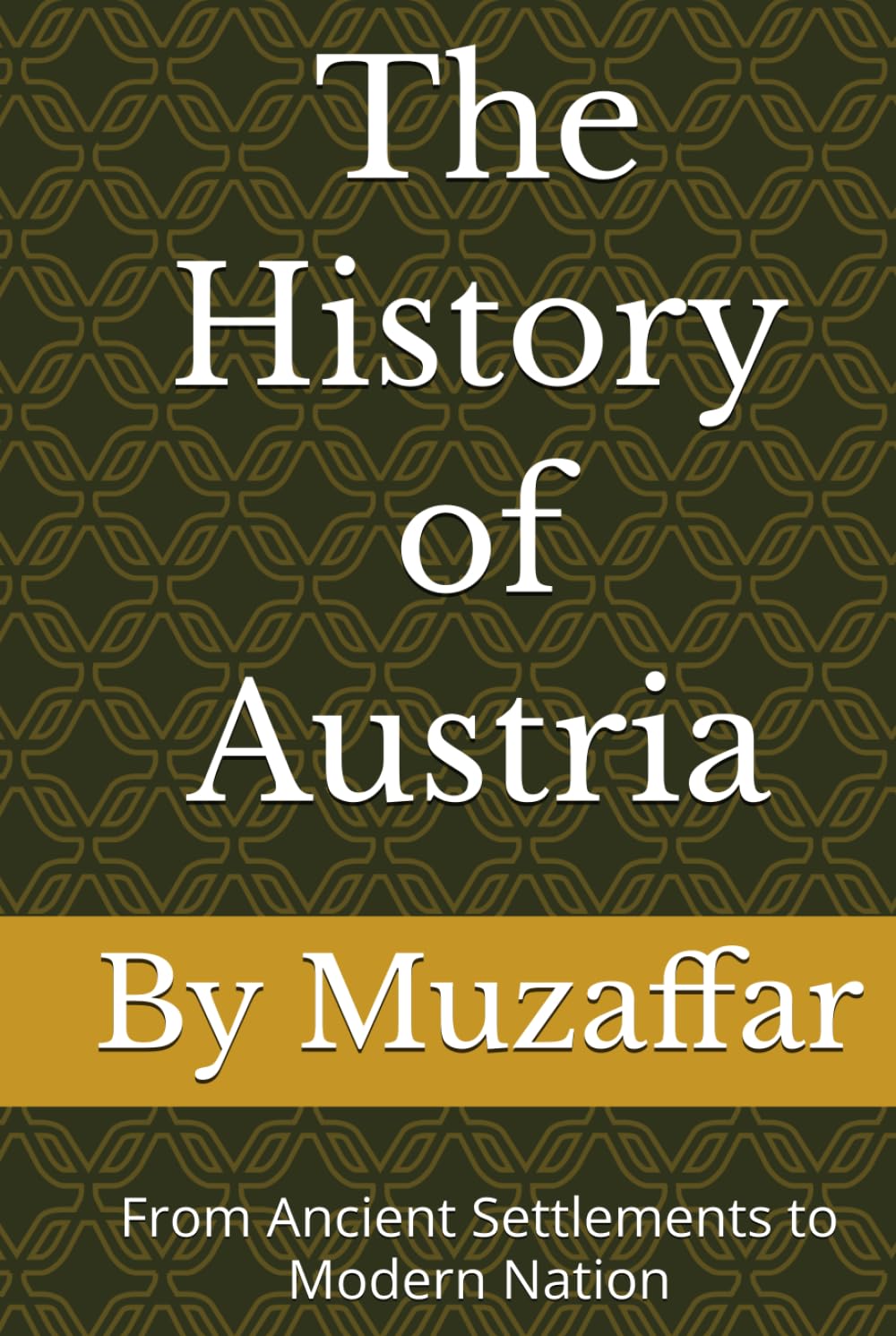 The History of Austria: From Ancient Settlements to Modern Nation (history books)