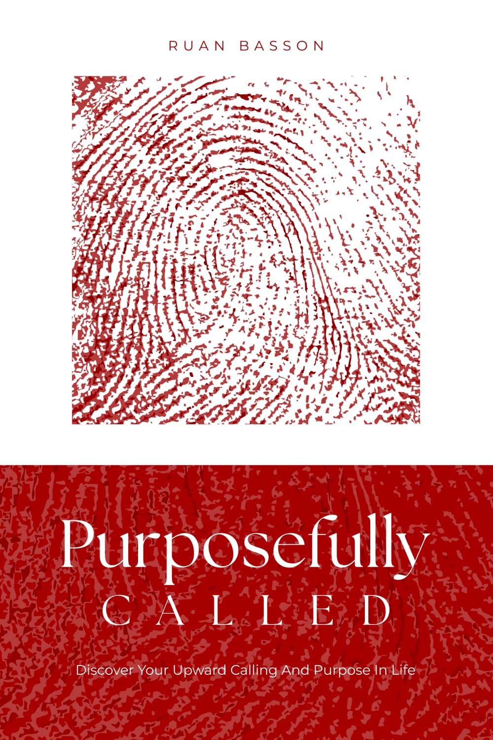 Purposefully Called: Discover your upward calling and purpose in life