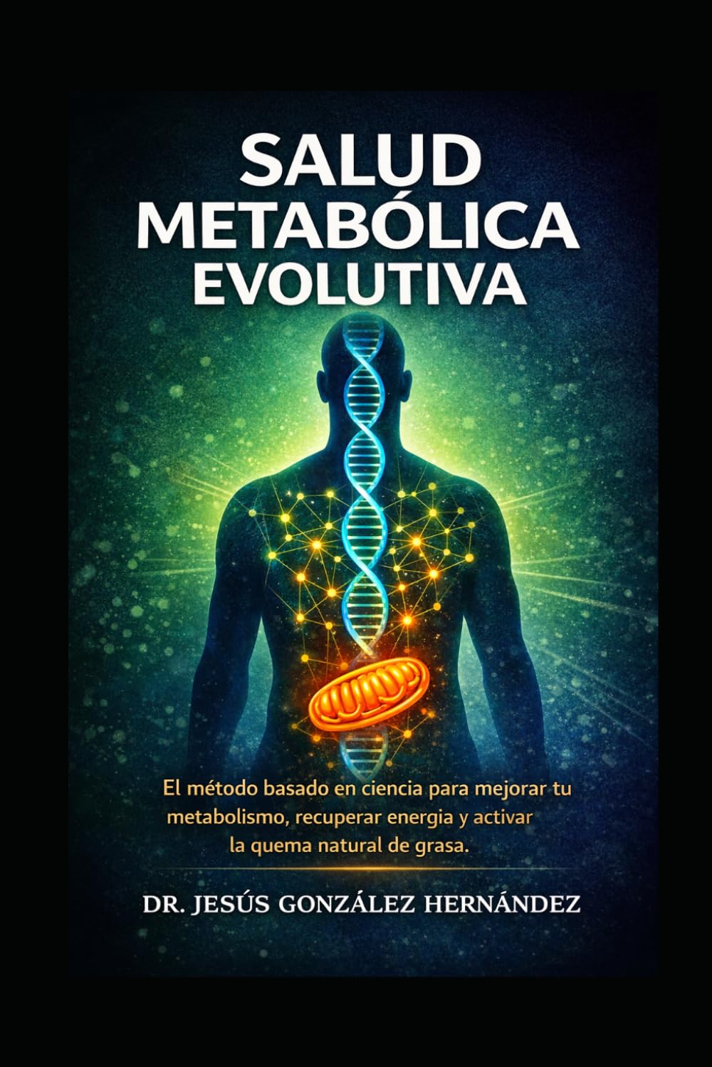 Salud metabólica evolutiva: El método basado en ciencia para mejorar tu metabolismo , recuperar energía y activar la quema natural de grasa .