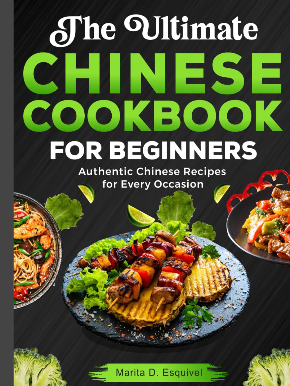The Ultimate Chinese Cookbook for Beginners: Authentic Chinese Recipes for Every Home Chef