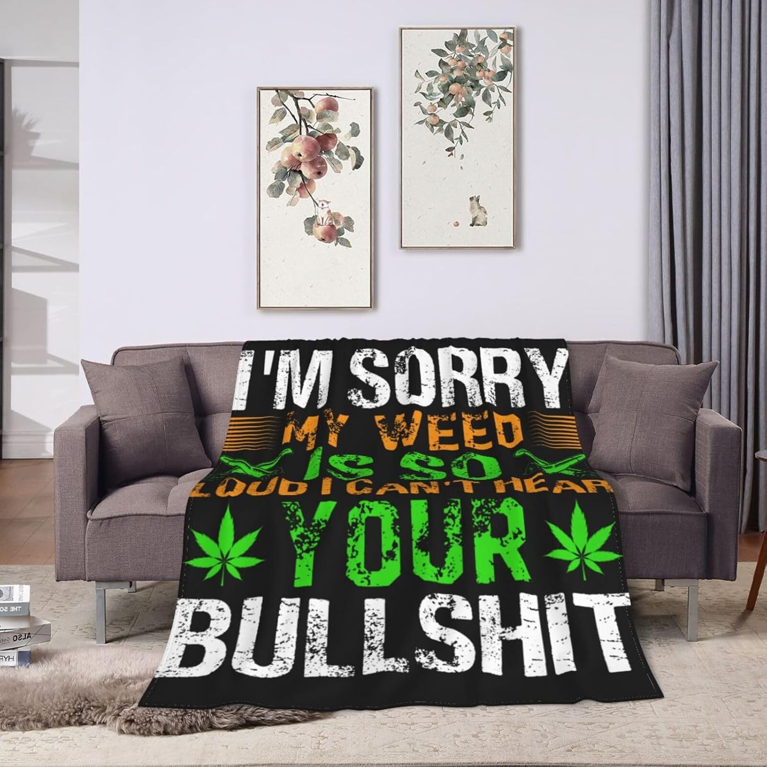 I m Sorry My Weed is So Loud I Can t Hear Your Bullshit Throw Blanket for Couch Bed Sofa Soft and Comfortable Blankets 80"x60" Lightweight Flannel Throw Blanket