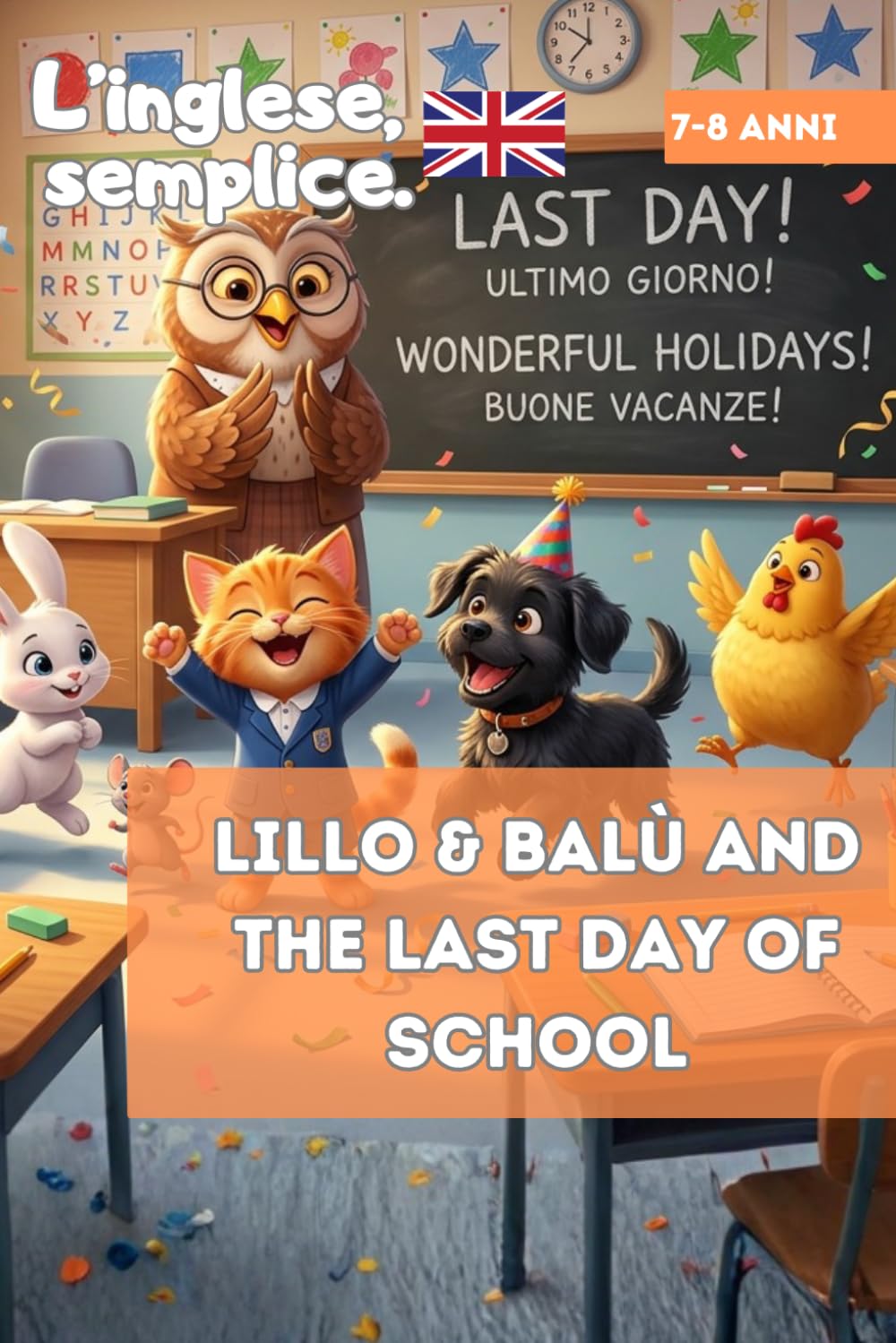 Lillo & Balù and the Last Day of School. L'inglese, semplice. Libro di lettura inglese per bambini di 7 8 9 anni: Libri in inglese per bambini, per ... per bambini di 6,7,8,9, e oltre 10 anni)