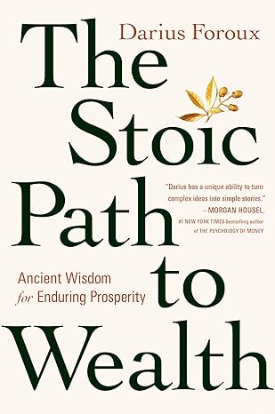 The Stoic Path to Wealth: Ancient Wisdom for Enduring Prosperity-Wow! eBook