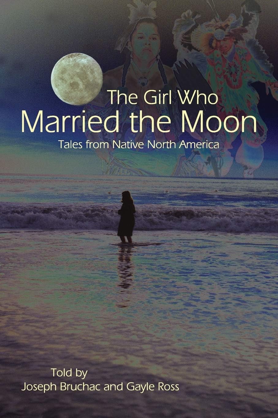 The Girl Who Married the Moon: Tales from Native North America