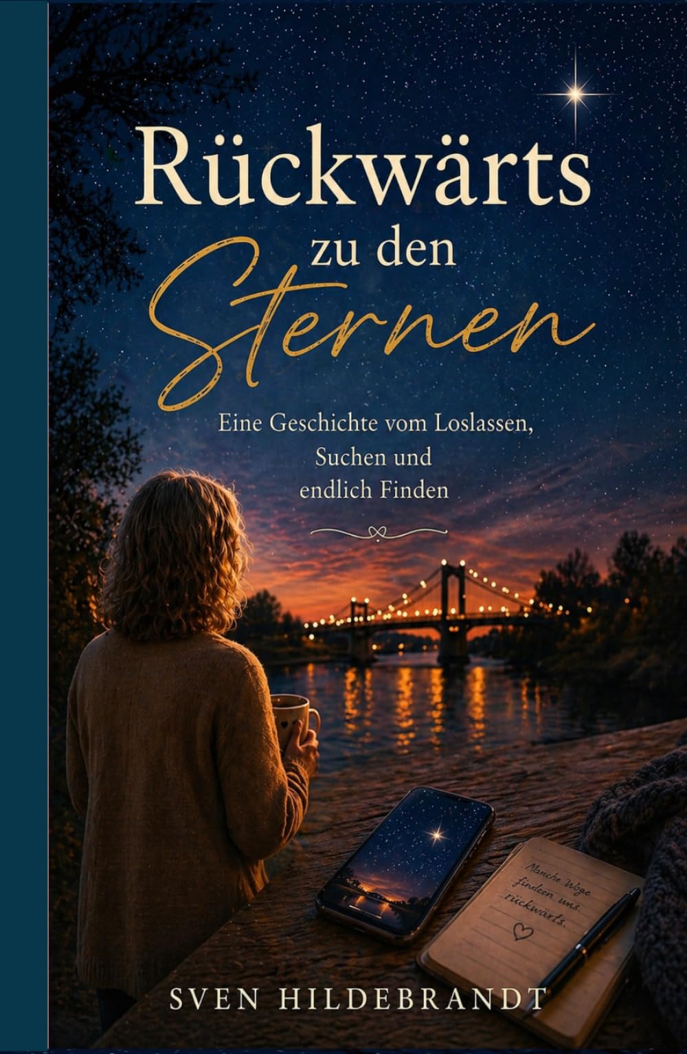 Rückwärts zu den Sternen: Eine Geschichte vom Loslassen, Suchen und endlich Finden