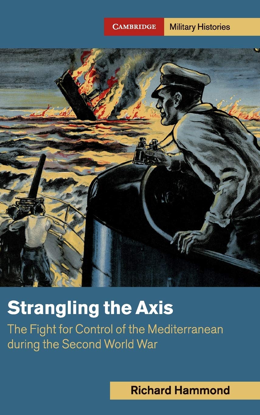 Strangling the Axis: The Fight for Control of the Mediterranean