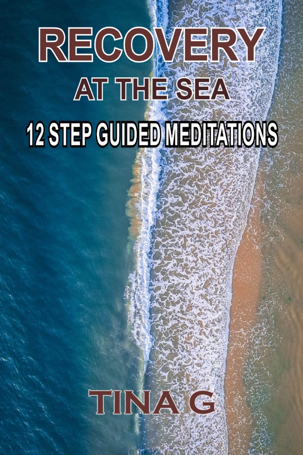 Recovery Reflections Recovery At The Sea: 12 Step Guided Meditations: G, Tina: 9798879157918 ...