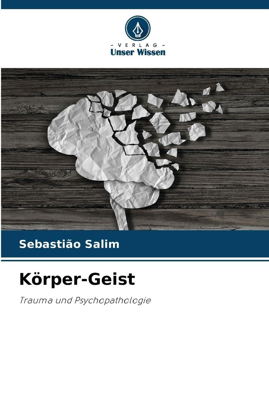 Körper-Geist: Trauma und Psychopathologie