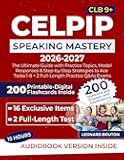 CELPIP Speaking Mastery: The Ultimate Guide with Practice Topics, Model Responses & Step-by-Step Strategies to Ace Tasks 1-8 + 2 Full-Length Practice Q&As Exams