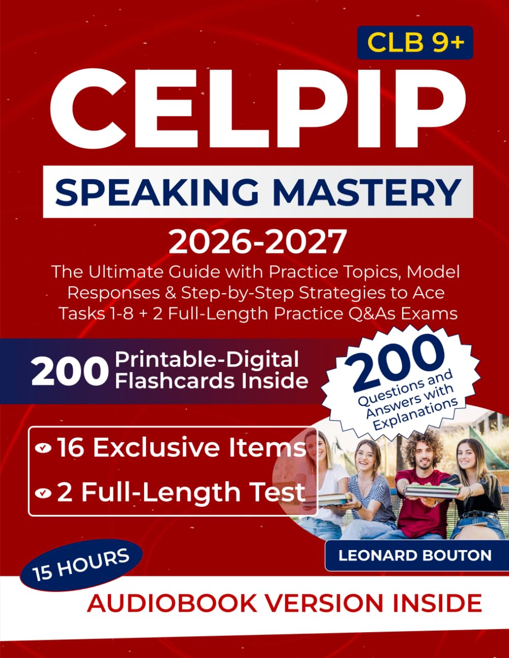 CELPIP Speaking Mastery: The Ultimate Guide with Practice Topics, Model Responses & Step-by-Step Strategies to Ace Tasks 1-8 + 2 Full-Length Practice Q&As Exams