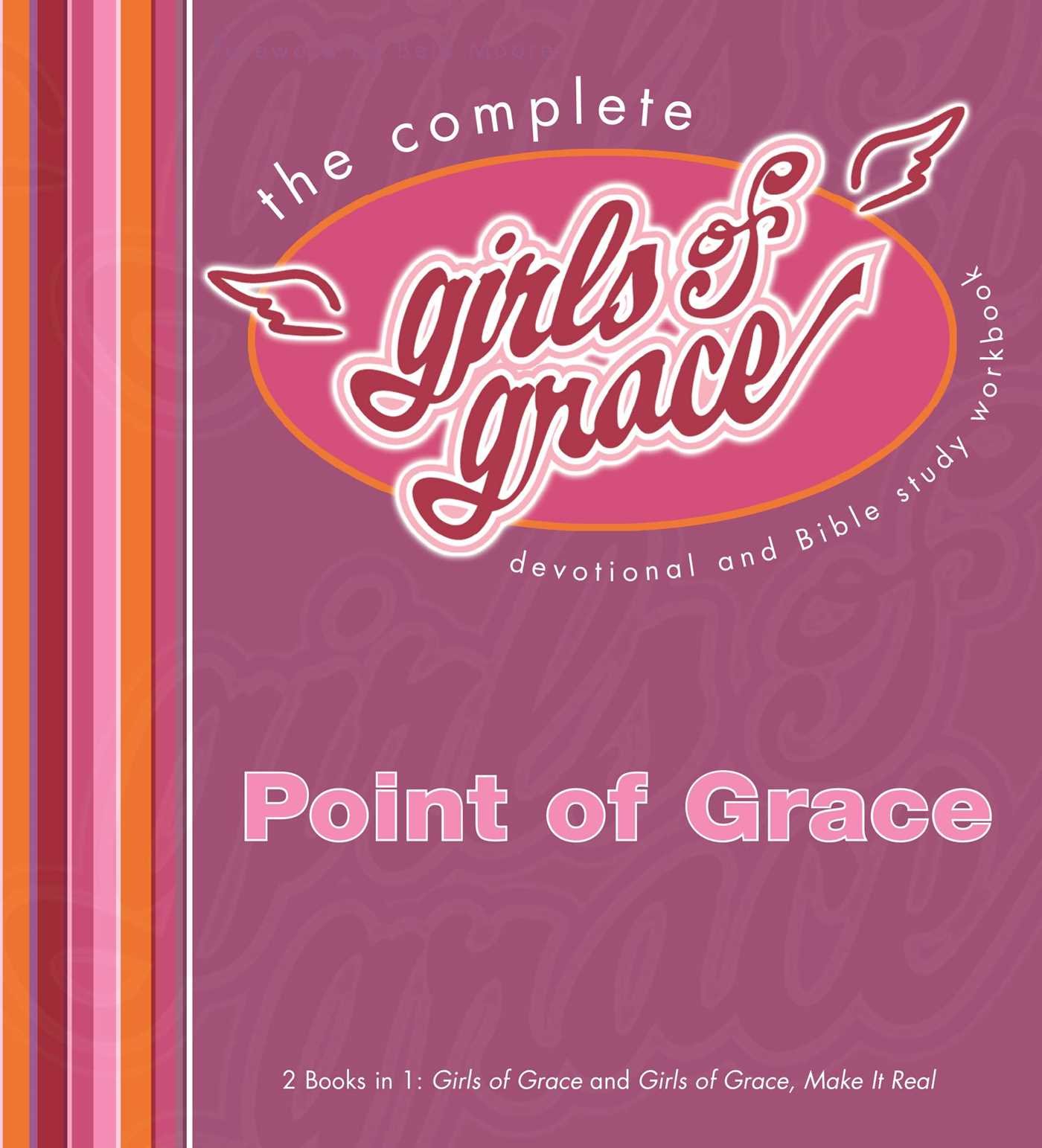 Point Of GraceThe Complete Girls of Grace: Devotional and Bible Study Workbook
