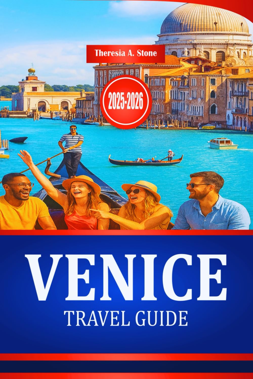VENICE TRAVEL GUIDE 2025-2026: Explore Northern Italian Culture and Historical Architecture