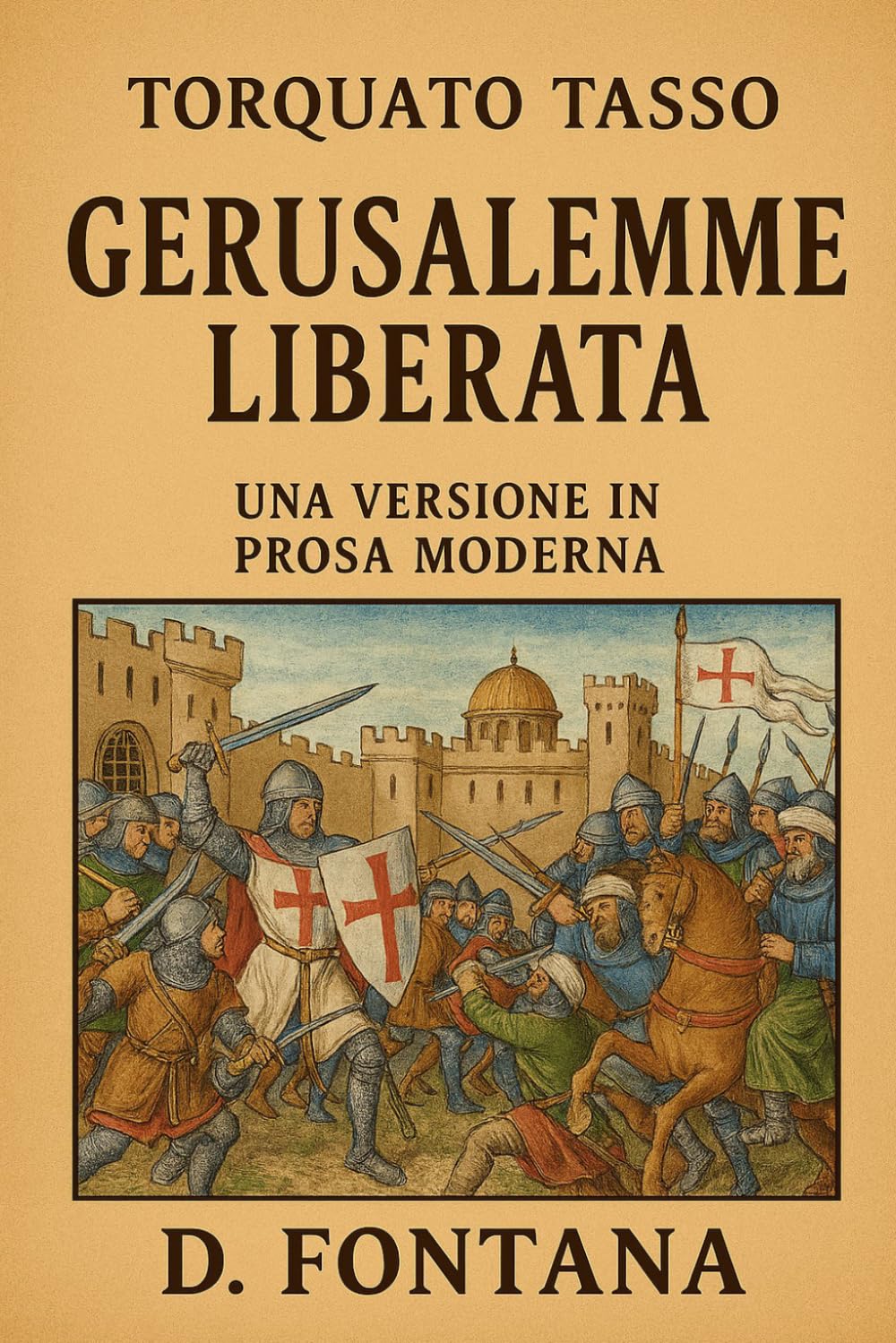 Gerusalemme Liberata di Torquato Tasso: Una Versione in Prosa Moderna: 6 (Gli Imperdibili del passato)