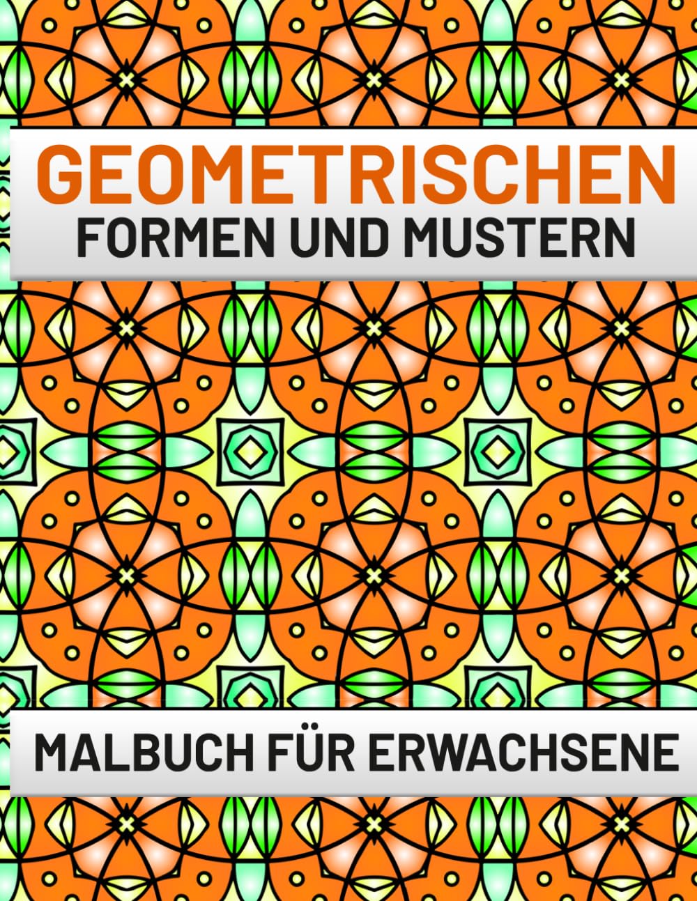 Geometrischen Formen Und Mustern Malbuch: 50 wunderschöne Ausmalseiten für Erwachsene zum Entspannen und Stressabbauen