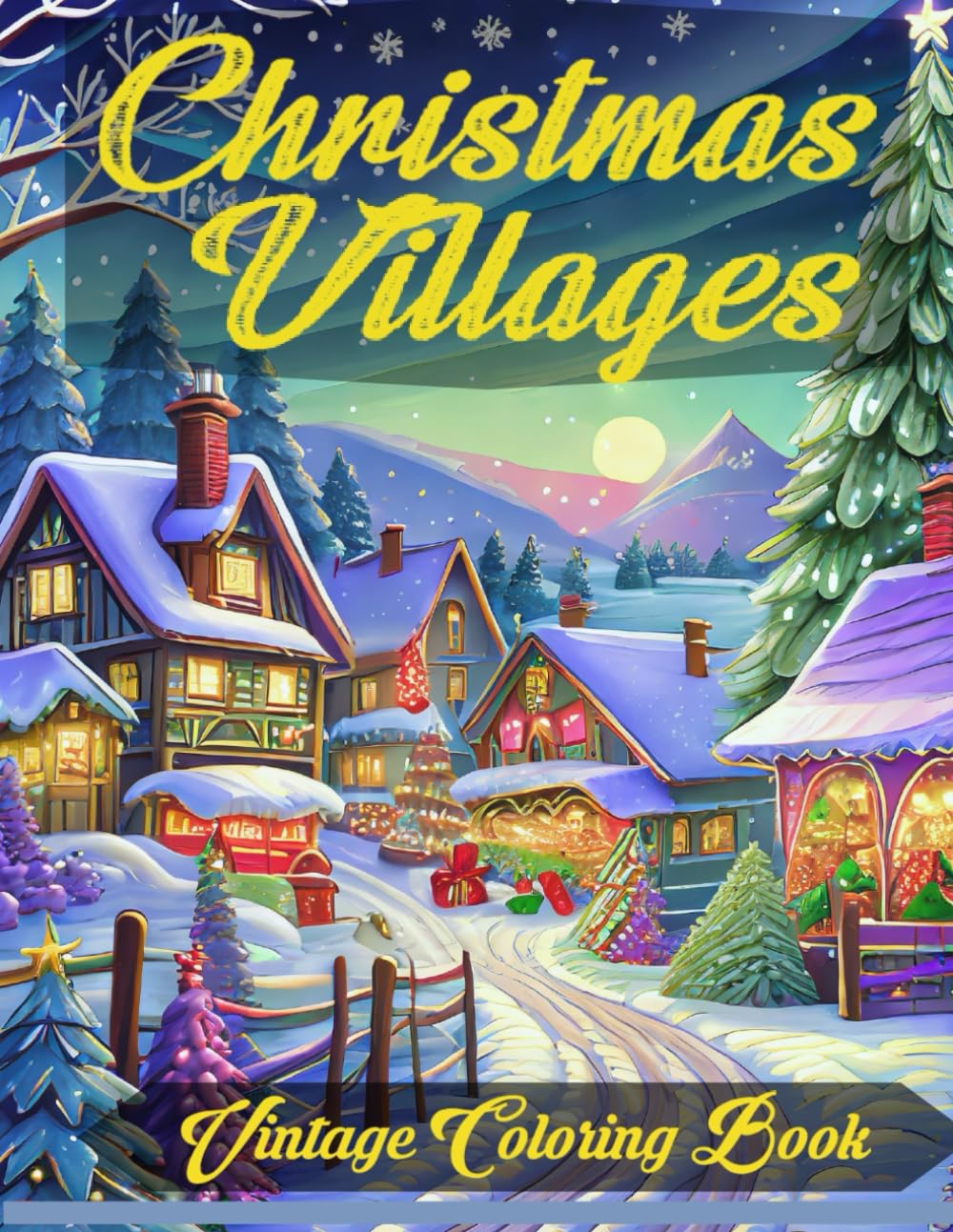 Vintage Christmas Village Coloring Book For Adults: Experience Joyful Colors A Delight for Seniors and Children, Full of Memories and Vintage Charm I ... for Children and Adult to Enjoy Together