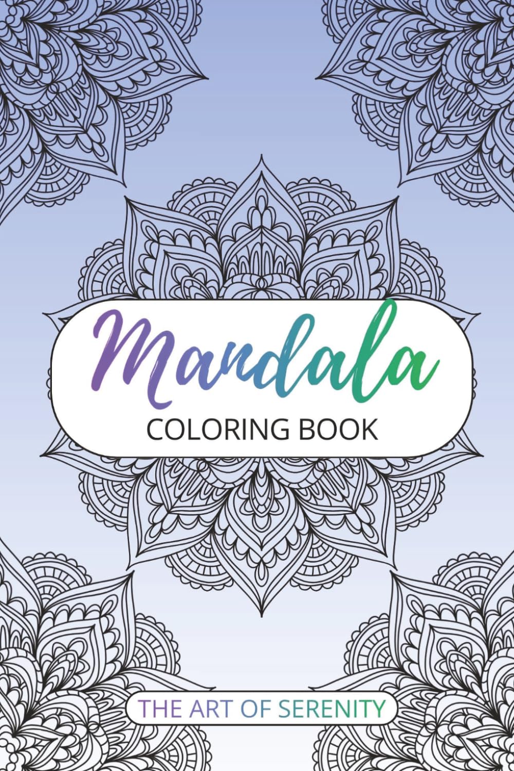 Mandala Coloring Book - The Art of Serenity: Beautiful Mandala Designs for Stress Relief, Relaxation, and Mindful Meditation