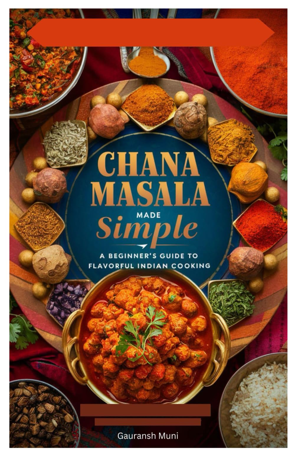 Chana Masala Made Simple: A Beginner’s Guide to Flavorful Indian Cooking