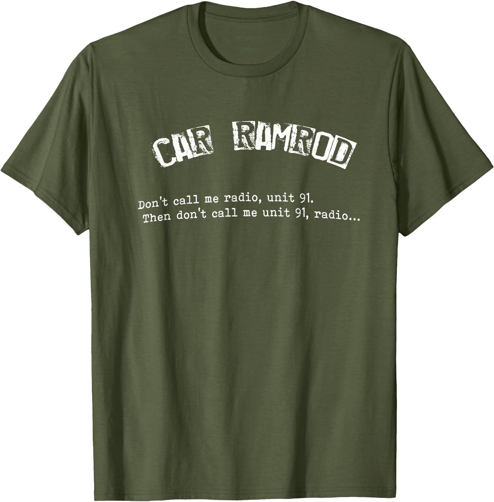 Car Ramrod Don't Call Me Radio Super Troopers Quote Shirt T-Shirt