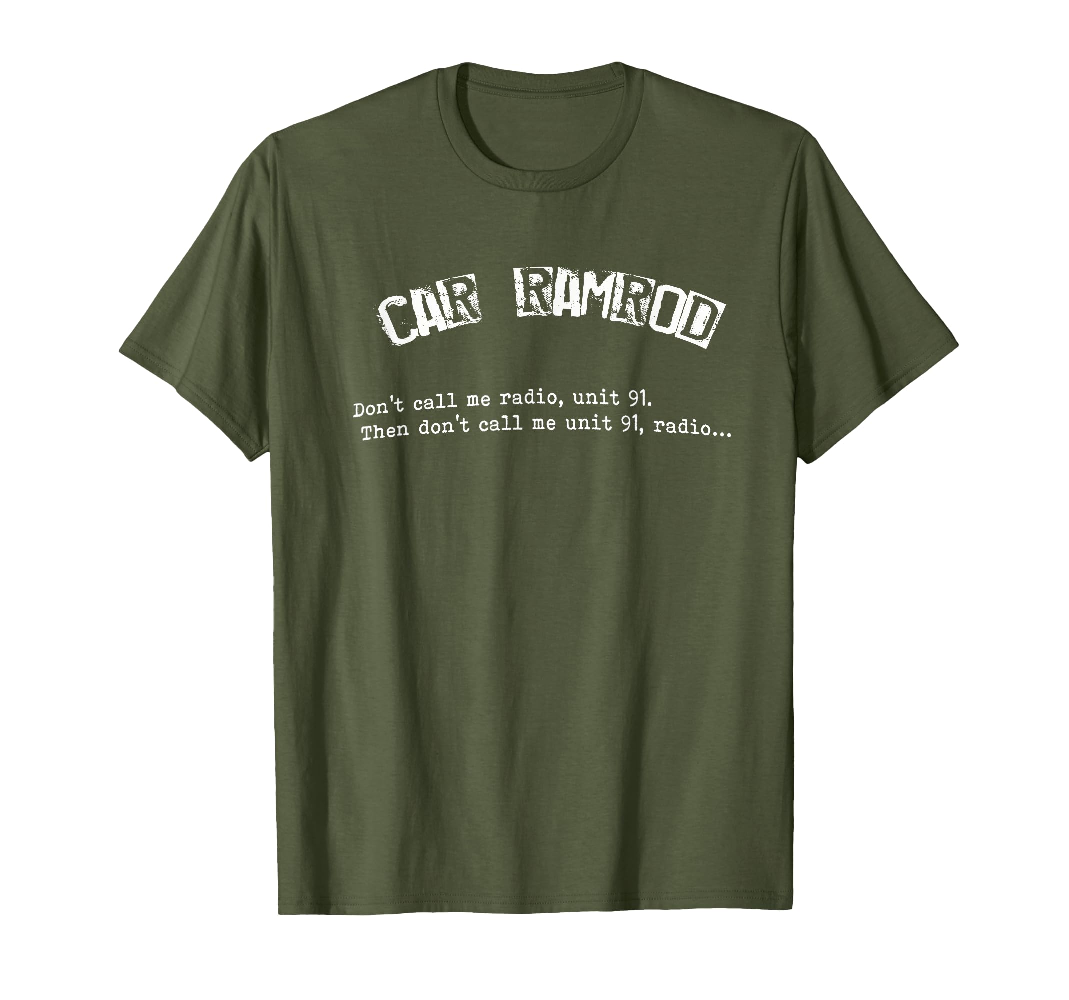 Car Ramrod Don't Call Me Radio Super Troopers Quote Shirt T-Shirt